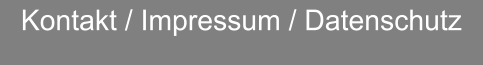 Kontakt / Impressum / Datenschutz